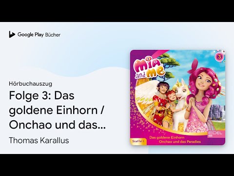 „Folge 3: Das goldene Einhorn / Onchao und das…“ von Claudia Sander · Hörbuchauszug
