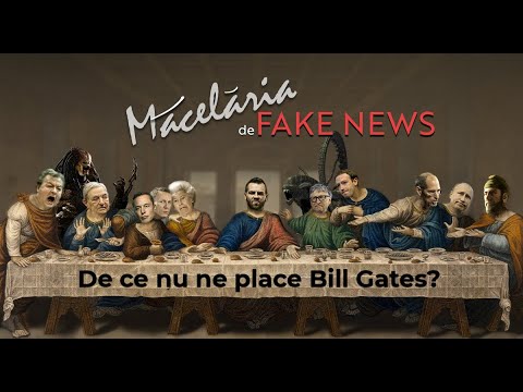 , title : 'Măcelăria de fake news: De ce nu ne place Bill Gates?'