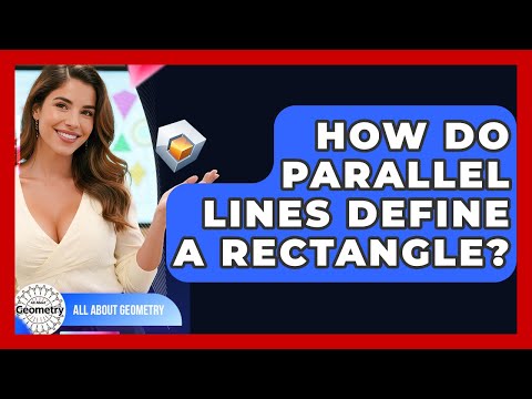 How Do Parallel Lines Define A Rectangle? - All About Geometry