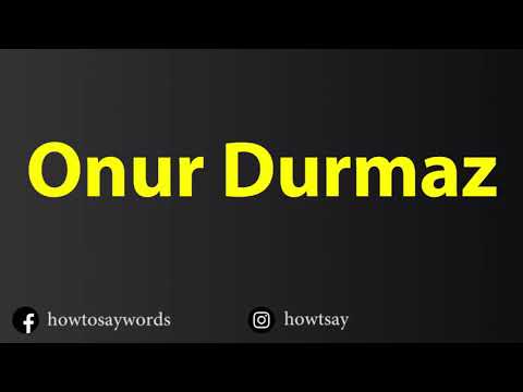 How To Pronounce Onur Durmaz