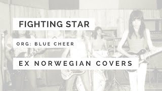 Ex Norwegian - Fighting Star (Blue Cheer cover)