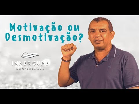 Motivação ou Desmotivação? Cura Interior