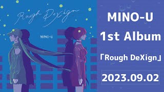 MINO-U 1stAlbum「RoughDeXign」 Cross Fade Movie