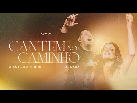Diante do Trono, Morada - Cantem No Caminho (Ao Vivo)