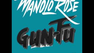 Manolo Rose - Gun-Fu [HD Lyrics]