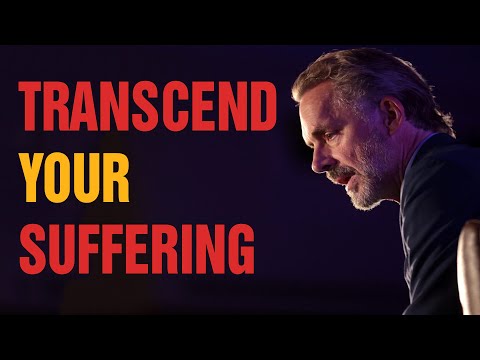TRANSCEND YOUR SUFFERING - Powerful Motivational Video - Jordan Peterson