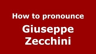 How to pronounce Giuseppe Zecchini