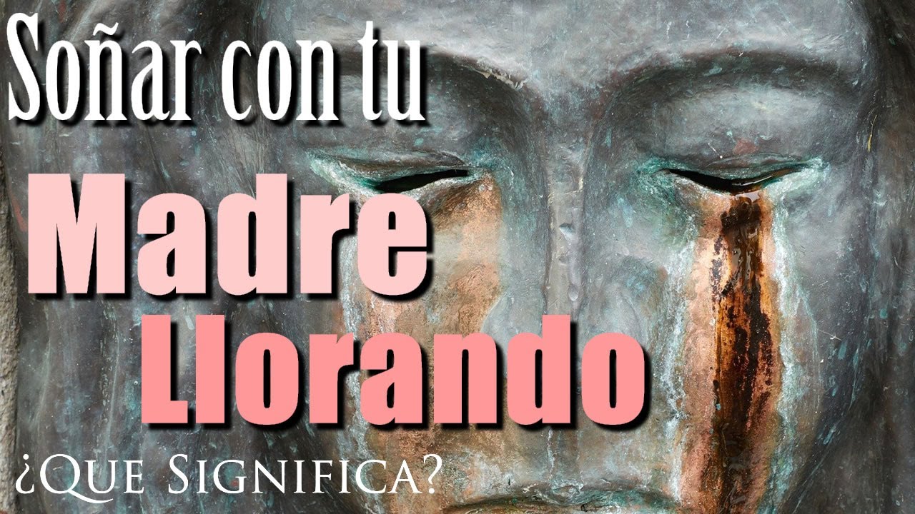 SOÑAR con TU MADRE LLORANDO 😢✨ ¿Qué Significa ¿Qué quiere decir este sueño