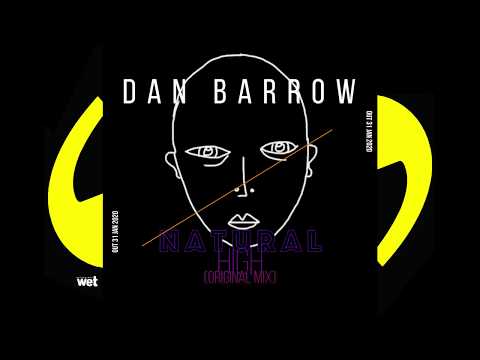 Dan Barrow - Natural High (Original Mix) / Wet Recordings