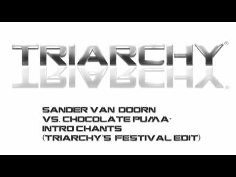 Sander Van Doorn Vs. Chocolate Puma - Intro Chants (Triarchy's Festival Edit)