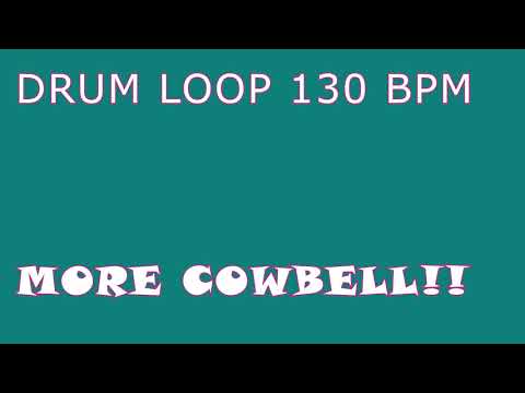 DRUM LOOP - 130 BPM - MORE COWBELL!! (STUDIO QUALITY)