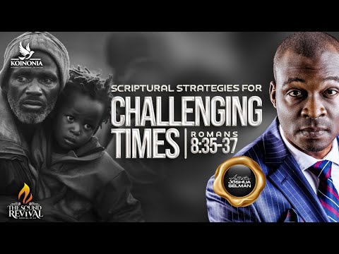 SCRIPTURAL STRATEGIES FOR CHALLENGING TIMES WITH APOSTLE JOSHUA SELMAN - REBROADCAST