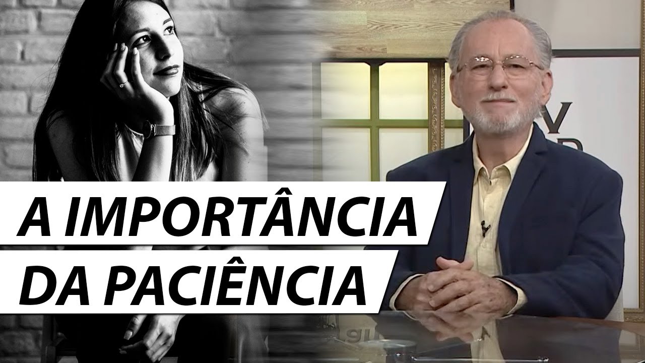 A IMPORTÂNCIA DA PACIÊNCIA - Dr. Cesar Vasconcellos Psiquiatra