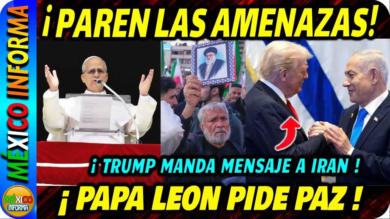 PAPA LEÓN PIDE PAZ TRAS CONFLICTO EN MEDIO ORIENTE. CRECEN LAS 4MENAZAS. TRUMP LANZA COMUNICADO.