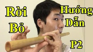 Hướng dẫn Thổi Sáo Rời Bỏ ( Hòa Minzy ) - Phần 2 - Cực Kì chi tiết - Alex Tú