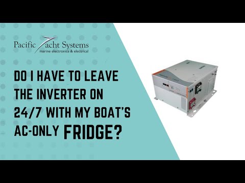 Do I Have to Leave My Inverter on 24/7 to Power My Boat’s AC Only Fridge?