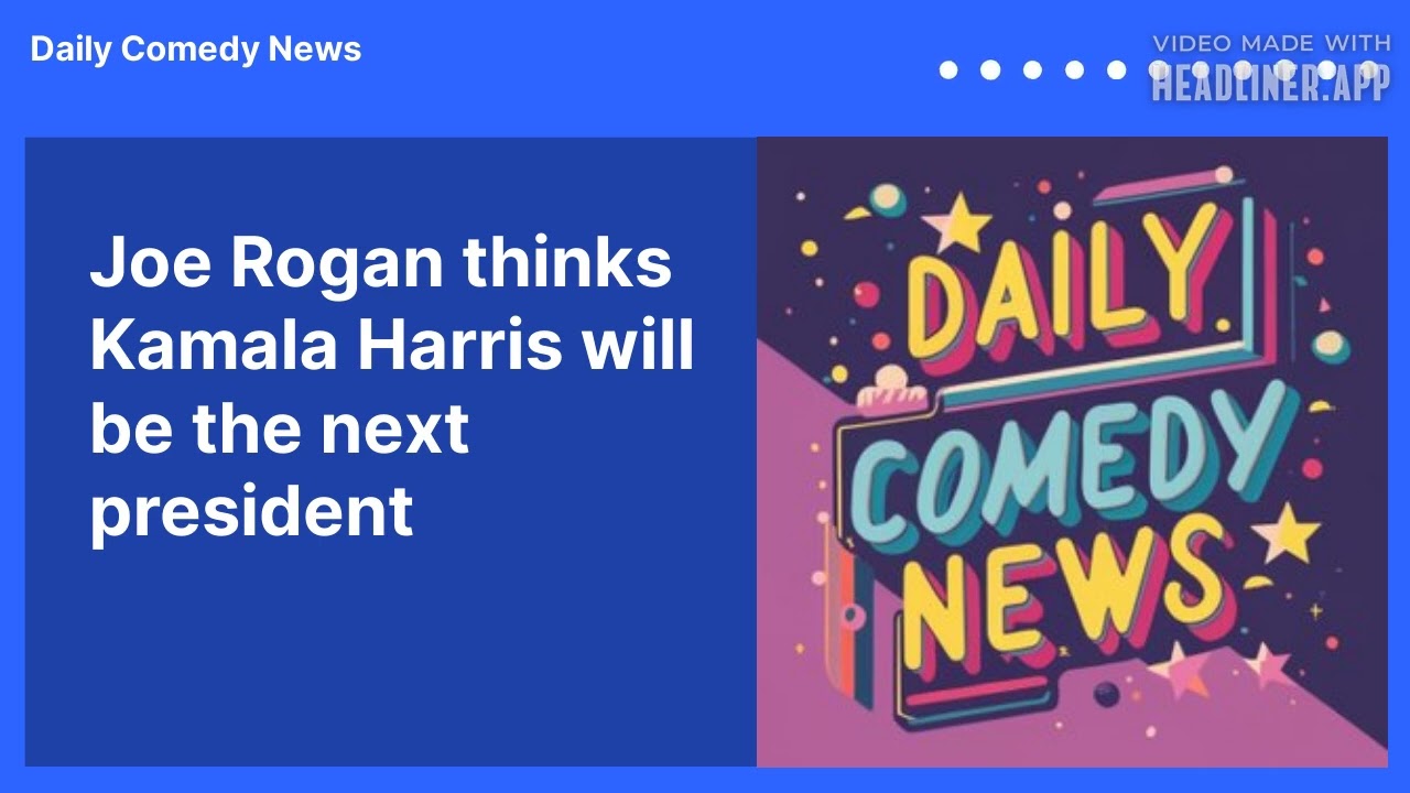 Joe Rogan thinks Kamala Harris will be the next president