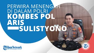 Profil Kombes Pol. Aris Sulistyono Perwira Menengah di dalam Kepolisian Negara Republik Indonesia