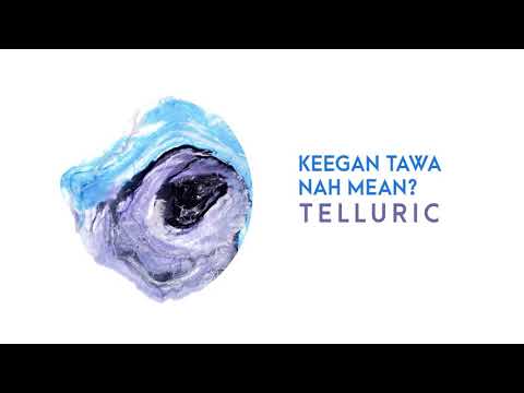 Keegan Tawa, Nah Mean - Telluric