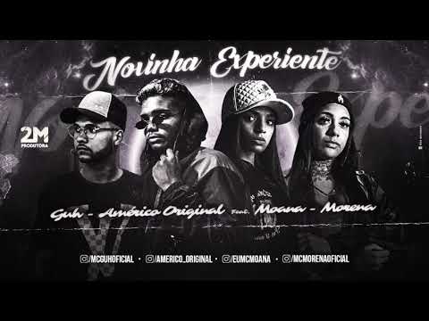 AMERICO ORIGINAL, MC GUH, MC MORENA E MC MOANA - NOVINHA EXPERIENTE - MÚSICA NOVA