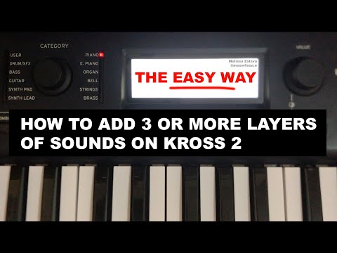 How to ADD 3 OR MORE LAYERS of Sounds on KORG KROSS 2