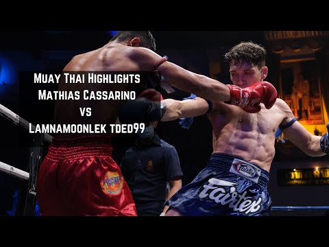 Muay Thai Highlights: Mathias Cassarino vs Lamnamoonlek Tded 99