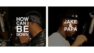 Jake&Papa - "How Can I Be Down" Freestyle (In Studio Performance)