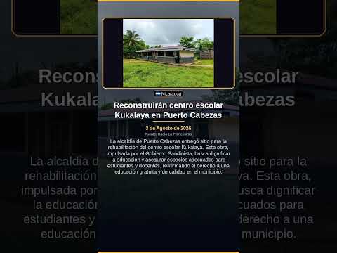 Reconstruirán centro escolar Kukalaya en Puerto Cabezas