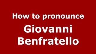 How to pronounce Giovanni Benfratello