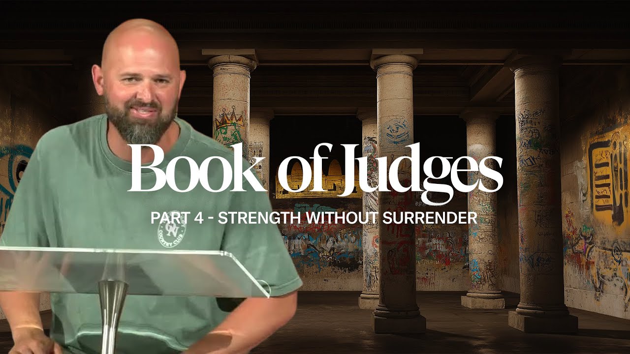 Book of Judges - Part 4: Strength Without Surrender