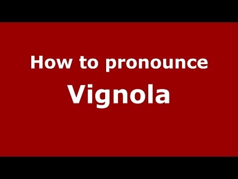 How to pronounce Vignola (Italian/Italy) - PronounceNames.com