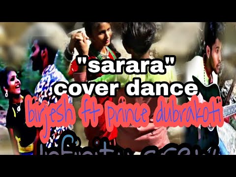 "Sarara"Birjesh,barsha ft.prince \\cover video\\infinity crew