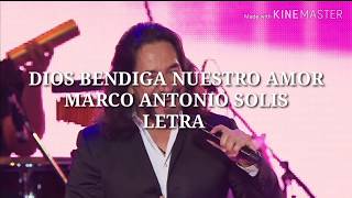 Dios Bendiga Nuestro Amor - Marco Antonio Solis// Letra