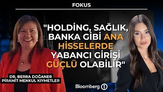 Fokus - "Holding, Sağlık, Banka Gibi Ana Hisselerde Yabancı Girişi Güçlü Olabili