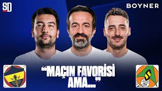 FENERBAHÇE - ALANYASPOR MAÇ ÖNÜ CANLI | Murat Aşık, Oğulcan Akçe, Berkay Tokgöz
