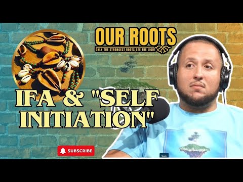 Self Initiation Our Roots Podcast Joseph Baba Ifa Lukumi Santeria Botanica Candles & More