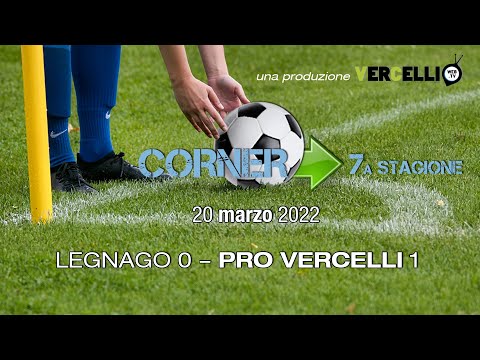 Corner, 7a stagione: Legnago - Pro Vercelli 0-1