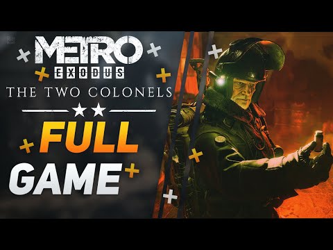 METRO EXODUS The Two Colonels 100% 💯 Gameplay Walkthrough |  FULL GAME  - No Commentary ☢️