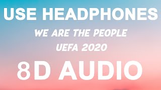 Martin Garrix- We Are The People [UEFA EURO 2020 Song] (8D AUDIO)