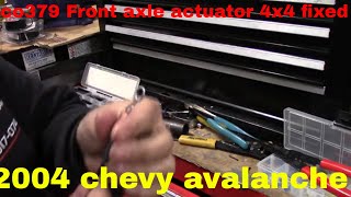 c0379 front axle actuator 4x4 fixed!!!!!!!! 2004 chevy avalanche