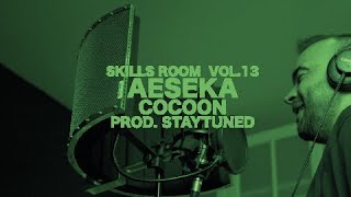 COCOON (Aeseka x Staytuned) SKILLS ROOM - Vol.13