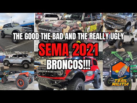 Sema 2021 The good the bad and the really Ugly (Bronco addition)