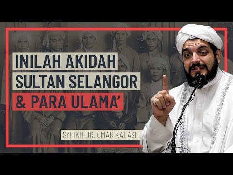 Sheikh Dr. Omar Kalash - Inilah Akidah Sultan Selangor & Para Ulama'