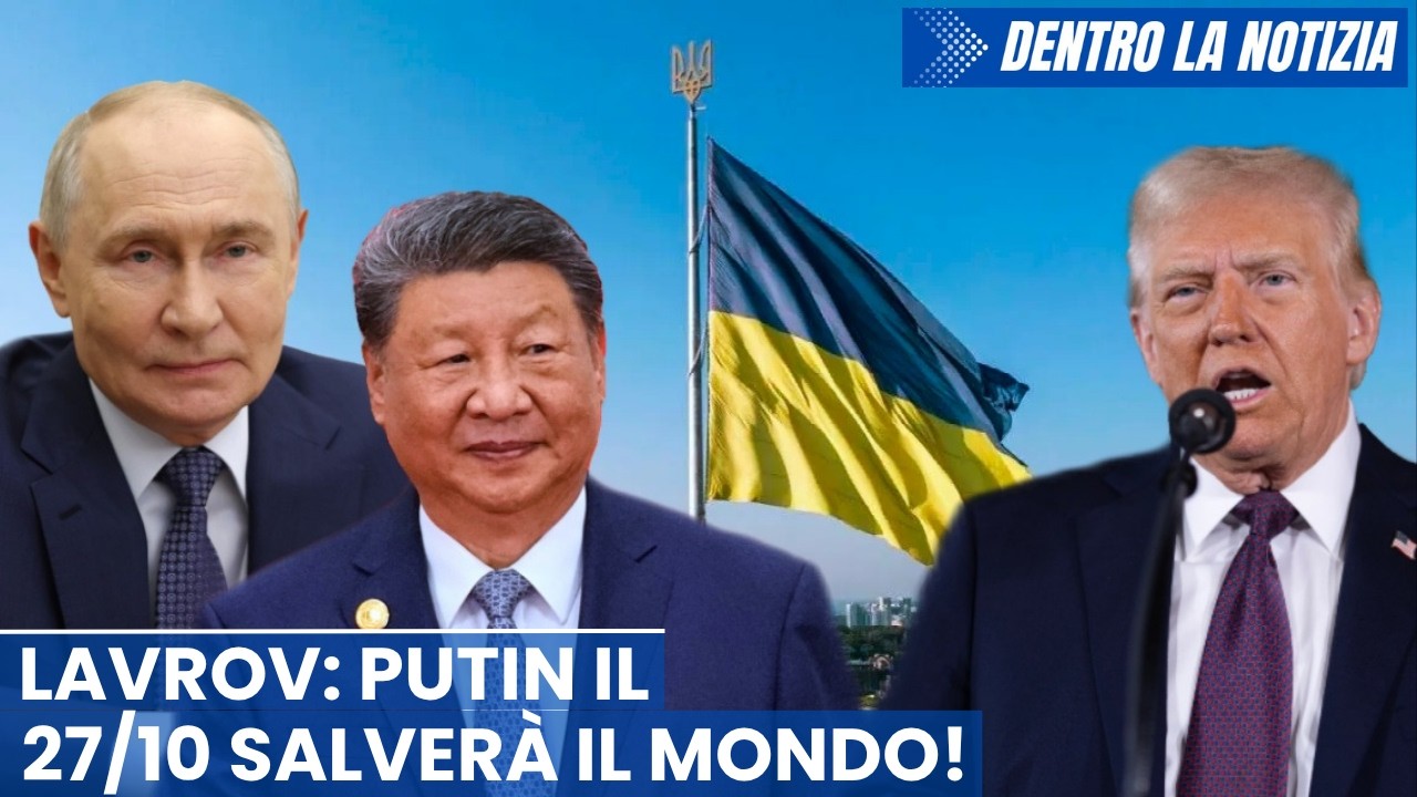 Lavrov: Putin il 27 ottobre salverà il mondo! Putin: il 19 novembre io Trump e Xi decideremo la pace