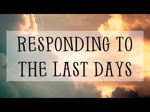 2022-07-24 AM: “Responding to The Last Days”- Pastor Keith Sjostrand