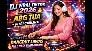 Download lagu DJ VIRAL TIKTOK 2026 🔥 ABG Tua – Fitri Carlina | Dangdut Lawas FULL BASS BIKIN GOYANG mp3