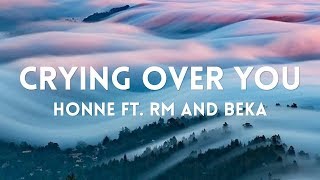 HONNE - CRYING OVER YOU FT. RM &amp; BEKA LYRICS