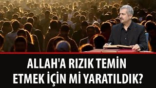 Dr. Burhan SABAZ - Allah'a Rızık Temin Etmek İçin mi Yaratıldık?