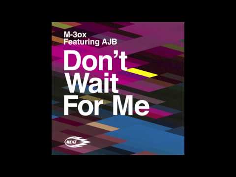 M-3ox Feat. AJB - Don't Wait For Me