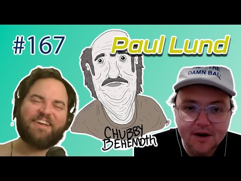 Chubby Behemoth #167 - Paul Lund with Sam Tallent and Nathan Lund